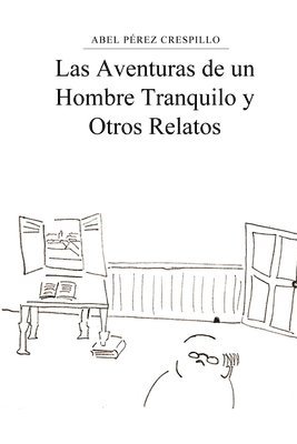 bokomslag Las Aventuras De Un Hombre Tranquilo Y Otros Relatos
