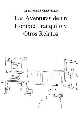 Las Aventuras De Un Hombre Tranquilo Y Otros Relatos 1