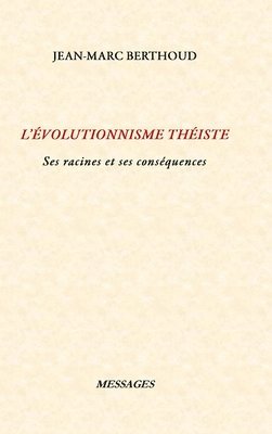 Jean-Marc Berthoud - L'Évolutionnisme Théiste, Inbunden