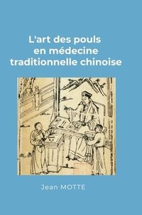 bokomslag L'art des pouls en médecine traditionnelle chinoise