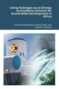 bokomslag Using Hydrogen as an Energy Accessibility Solution for Sustainable Development in Africa