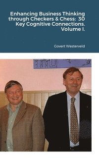 bokomslag Enhancing Business Thinking through Checkers & Chess:  30 Key Cognitive Connections. Volume I.