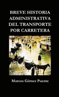 bokomslag Breve Historia Administrativa Del Transporte Por Carretera