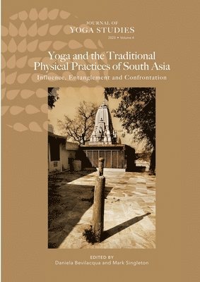 Joseph E Alter, Daniela Bevilacqua, Mark Singleton - Yoga and the Traditional Physical Practices of South Asia, Häftad