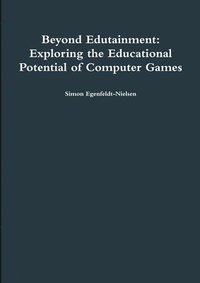 bokomslag Beyond Edutainment: Exploring the Educational Potential of Computer Games