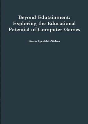 bokomslag Beyond Edutainment: Exploring the Educational Potential of Computer Games