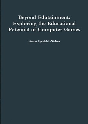 bokomslag Beyond Edutainment: Exploring the Educational Potential of Computer Games