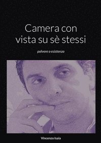 bokomslag Camera con vista su s stessi &quot;polvere o esistenza&quot; Vincenzo Isaia