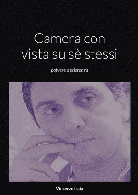 Camera con vista su sè stessi 'polvere o esistenza' Vincenzo Isaia 1