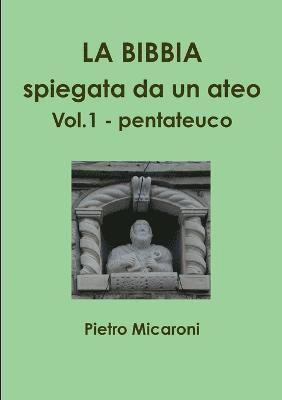 bokomslag La Bibbia Spiegata Da Un Ateo Vol.1 (pentateuco)