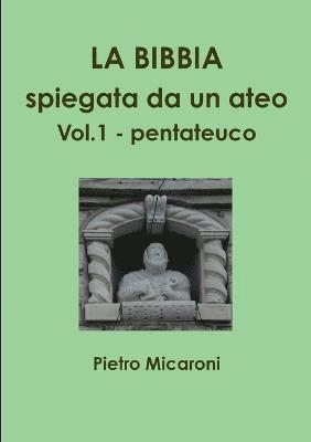 Bibbia Spiegata Da Un Ateo Vol.1 (pentateuco)