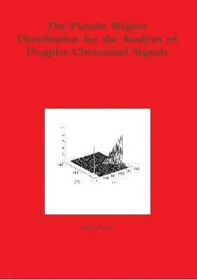 Dario Fresa - Pseudo Wigner Distribution for the Analysis of Doppler Ultrasound Signals, Häftad