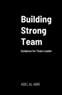 bokomslag Building Strong Team: Guidance for Team Leader