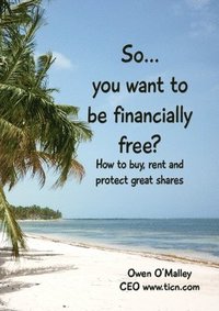 bokomslag So You want to be Financially Free?