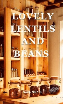 Lovely Lentils and Beans 1