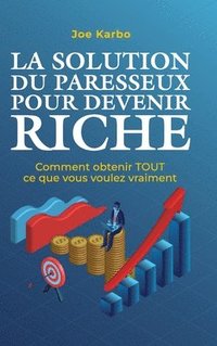 bokomslag La Solution du Paresseux pour Devenir Riche
