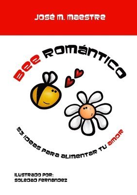 Bee Romantico: 53 ideas para alimentar tu amor 1