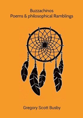 Gregory Scott Busby, gregory scott busby - buzzachinos poems and philosophical ramblings, Häftad