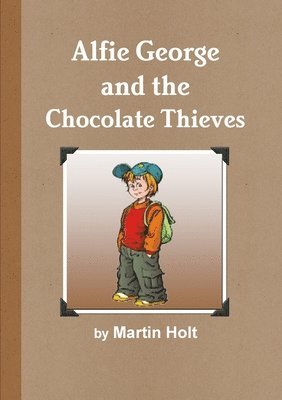 Alfie George and the Chocolate Thieves 1