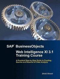 bokomslag SAP BusinessObjects Web Intelligence XI 3.1 Training Course