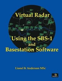 bokomslag Virtual Radar - Using the SBS-1er and Basestation Software