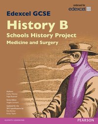 bokomslag Edexcel GCSE History B Schools History Project: Medicine (1A) and Surgery (3A) SB 2013