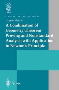 bokomslag A Combination of Geometry Theorem Proving and Nonstandard Analysis with Application to Newtons Principia
