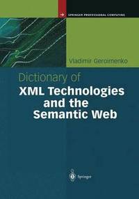 bokomslag Dictionary of XML Technologies and the Semantic Web