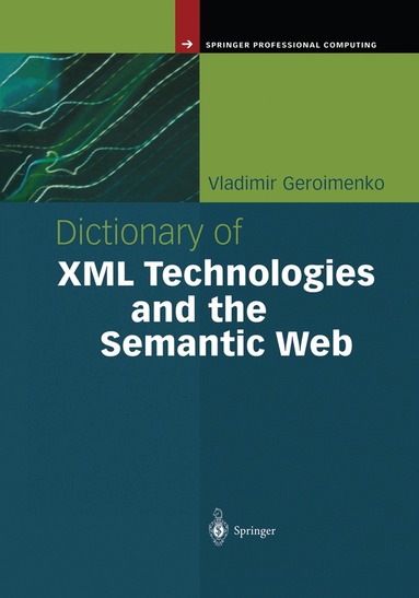 Vladimir Geroimenko - Dictionary of XML Technologies and the Semantic Web, Häftad