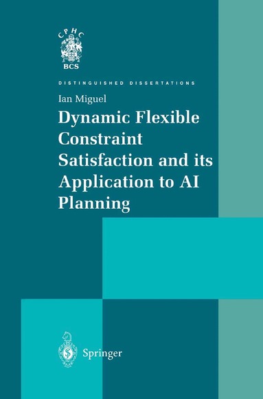 Ian Miguel - Dynamic Flexible Constraint Satisfaction and its Application to AI Planning, Häftad