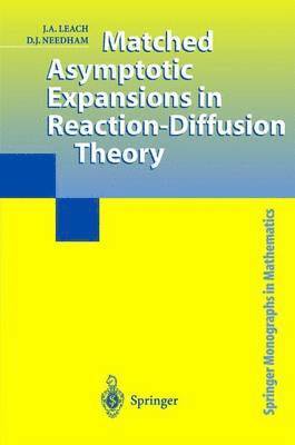 J.A. Leach, D.J. Needham, J. a. Leach, D. J. Needham, John Leach, David Needham, J. A. Leach - Matched Asymptotic Expansions in Reaction-Diffusion Theory, Häftad