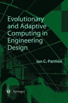 Ian C. Parmee - Evolutionary and Adaptive Computing in Engineering Design, Häftad
