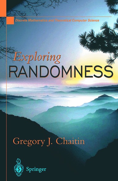 Gregory J. Chaitin - Exploring RANDOMNESS, Häftad