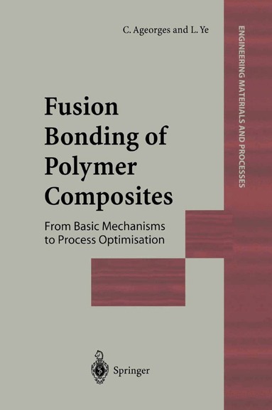 C. Ageorges, L. Ye - Fusion Bonding of Polymer Composites, Häftad