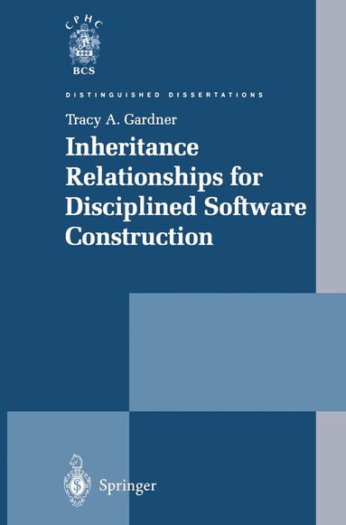 Tracy A. Gardner - Inheritance Relationships for Disciplined Software Construction, Häftad