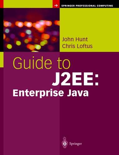 John Hunt, Chris Loftus - Guide to J2EE: Enterprise Java, Häftad