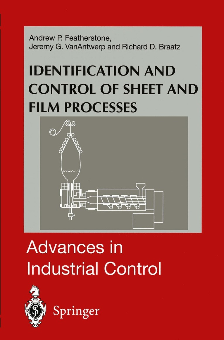 Andrew P. Featherstone, Jeremy G. VanAntwerp, Richard D. Braatz, Jeremy G. Vanantwerp, Jeremy VanAntwerp - Identification and Control of Sheet and Film Processes, Häftad
