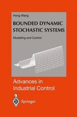 Bounded Dynamic Stochastic Systems 1