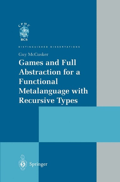 Guy McCusker - Games and Full Abstraction for a Functional Metalanguage with Recursive Types, Häftad