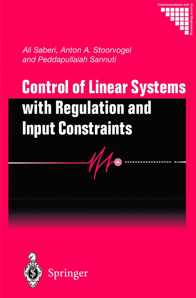 Ali Saberi, Anton A. Stoorvogel, Peddapullaiah Sannuti - Control of Linear Systems with Regulation and Input Constraints, Häftad
