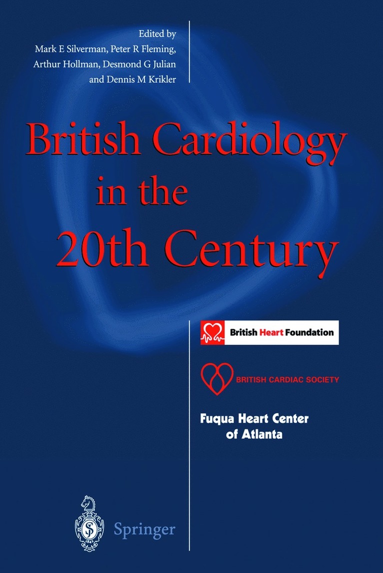 Mark E. Silverman, Peter R. Fleming, Arthur Hollman, Desmond G. Julian, Dennis M. Krikler - British Cardiology in the 20th Century, Häftad