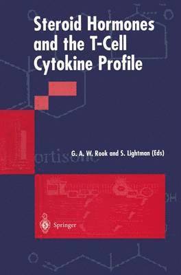 G.A.W. Rook, S. Lightman, G. A. W. Rook - Steroid Hormones and the T-Cell Cytokine Profile, Häftad