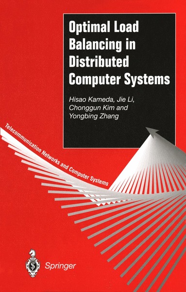 Hisao Kameda, Jie Li, Chonggun Kim, Yongbing Zhang - Optimal Load Balancing in Distributed Computer Systems, Häftad