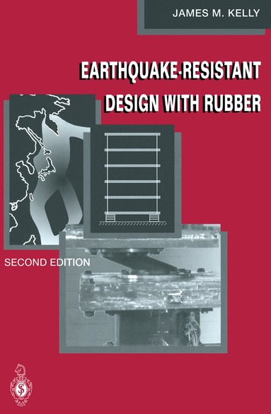 James M. Kelly - Earthquake-Resistant Design with Rubber, Häftad