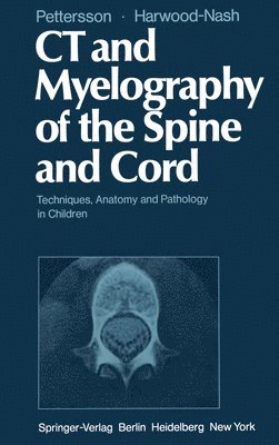 H. Pettersson, D.C.F. Harwood-Nash, D. C. F. Harwood-Nash - CT and Myelography of the Spine and Cord, Häftad