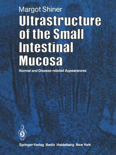 M. Shiner - Ultrastructure of the Small Intestinal Mucosa, Häftad
