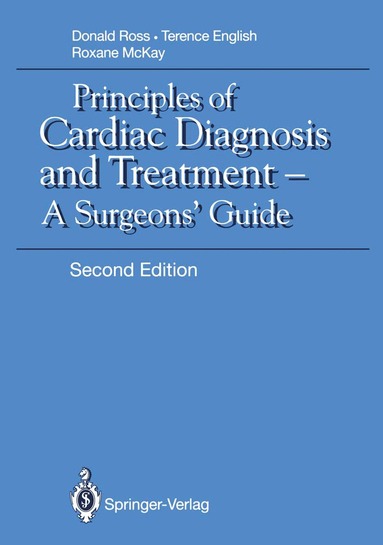 Donald N. Ross, Terence A.H. Sir English, Roxane McKay - Principles of Cardiac Diagnosis and Treatment, Häftad