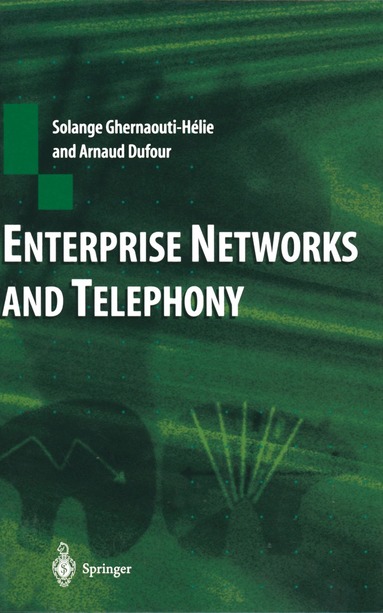 Solange Ghernaouti-Helie, Arnaud Dufour - Enterprise Networks and Telephony, Häftad