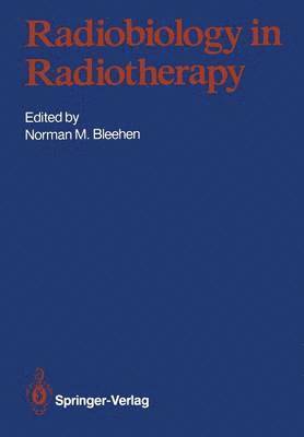 Norman M. Bleehen - Radiobiology in Radiotherapy, Häftad