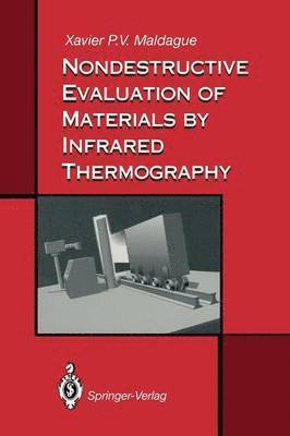 Xavier P.V. Maldague, Xavier P. V. Maldague - Nondestructive Evaluation of Materials by Infrared Thermography, Häftad